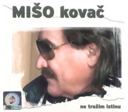MISO KOVAC - Ne trazim istinu, Album 2010 (CD)